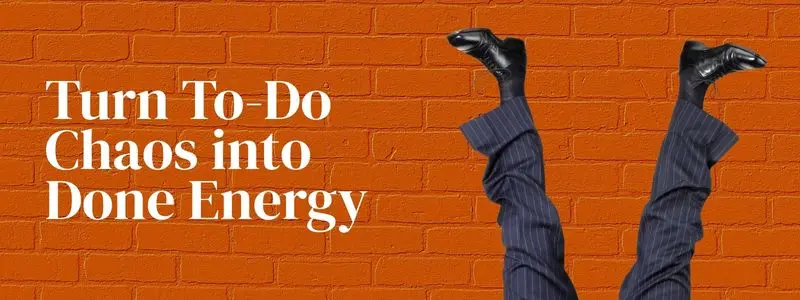 turn to do chaos into done energy