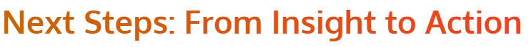 Screenshot 2025-08-19 182259 Gradient text headline that reads - Next Steps: From insight to action
